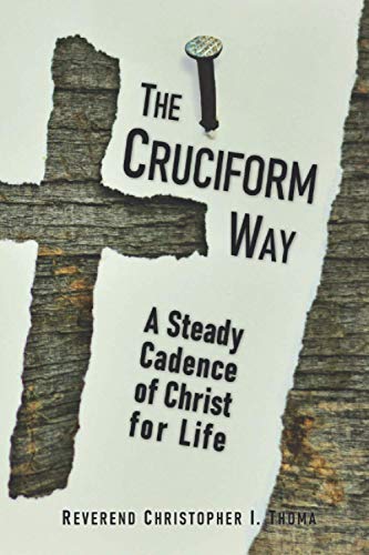 Imagen de archivo de The Cruciform Way: A Steady Cadence of Christ for Life a la venta por GF Books, Inc.