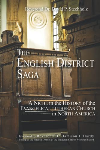 Imagen de archivo de The English District Saga: A Niche in the History of the Evangelical Lutheran Church in North America a la venta por GF Books, Inc.