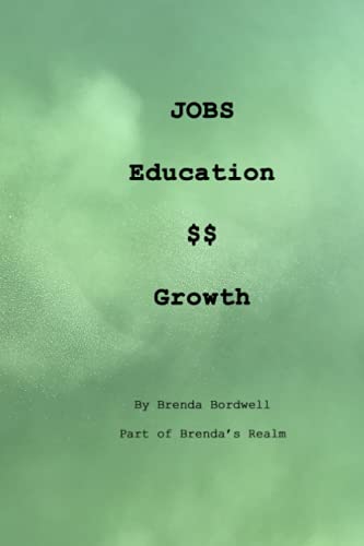 Imagen de archivo de Jobs, Education, $$, Growth: Brendas Realm a la venta por Big River Books