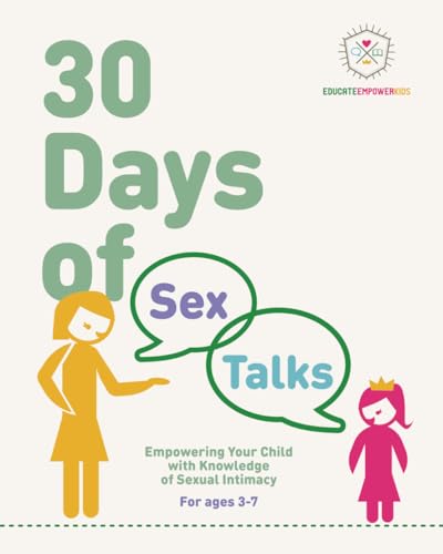 Beispielbild fr 30 Days of Sex Talks for Ages 3-7: Empowering Your Child with Knowledge of Sexual Intimacy: 2nd Edition (30 Days of Sex Talks from Educate and Empower Kids) zum Verkauf von dsmbooks