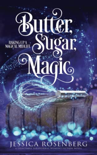 Stock image for Butter, Sugar, Magic: Baking Up a Magical Midlife, Book 1 (Baking Up a Magical Midlife, Paranormal Womens Fiction Series) for sale by Goodwill of Colorado