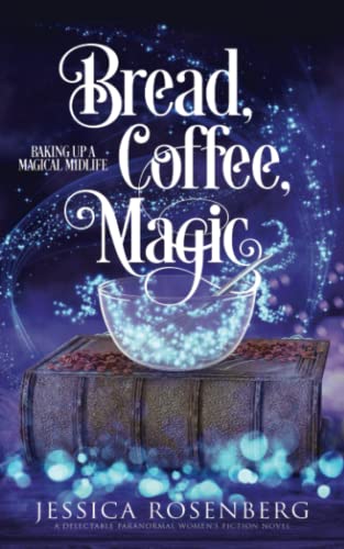 Stock image for Bread, Coffee, Magic: Baking Up a Magical Midlife, Book 2 (Baking Up a Magical Midlife, Paranormal Women's Fiction Series) for sale by SecondSale
