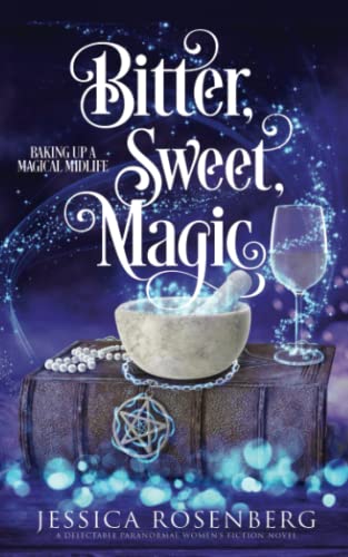 Stock image for Bitter, Sweet, Magic : Baking up a Magical Midlife, Book 3 for sale by Better World Books