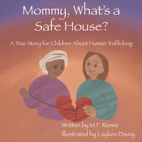 Stock image for Mommy; What's a Safe House? : A True Story For Children About Human Trafficking for sale by Ria Christie Collections