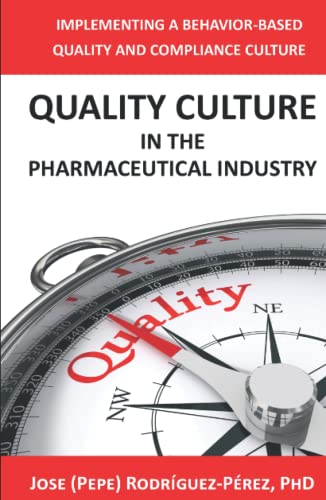 Beispielbild fr Quality Culture in the Pharmaceutical Industry: Implementing a Behavior-based Quality and Compliance Culture zum Verkauf von GF Books, Inc.