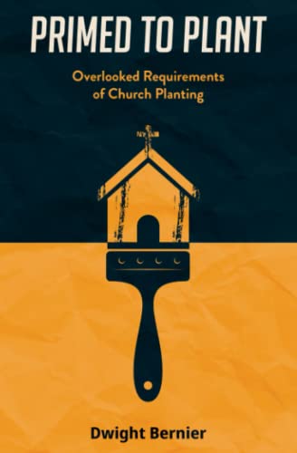 

Primed to Plant: Overlooked Requirements of Church Planting