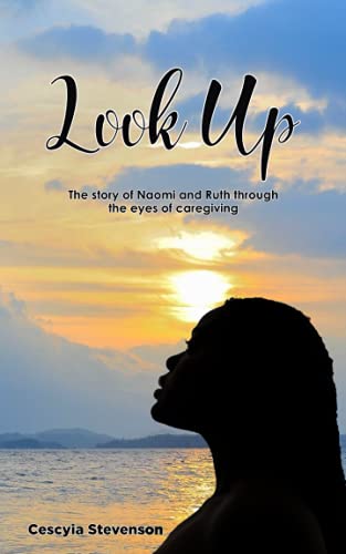 Stock image for Look Up!: The story of Naomi and Ruth through the eyes of caregiving for sale by Save With Sam