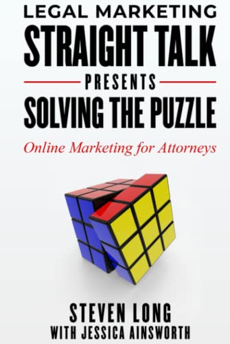 Stock image for Legal Marketing Straight Talk Presents: Solving the Puzzle: Online Marketing for Attorneys for sale by Book Deals