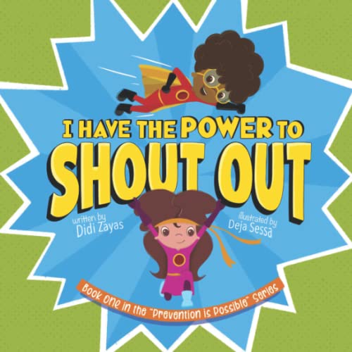Stock image for I Have The Power To Shout Out: A Children's Guide on Body Safety (Prevention is Possible: A Children's Series On Body Safety and Sexual Abuse Prevention) for sale by GF Books, Inc.