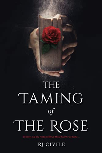 Stock image for The Taming of the Rose: In love, we are responsible to those hearts we tame. for sale by SecondSale