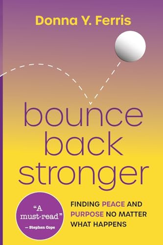 9781736757949: Bounce Back Stronger: Finding Peace and Purpose No Matter What Happens
