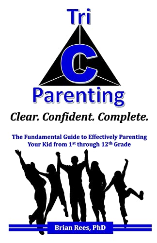 9781736758410: Tri-C Parenting: Clear. Confident. Complete: The Fundamental Guide to Effectively Parenting Your Kid From 1st Through 12th Grade