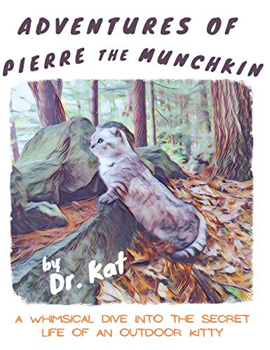 Stock image for Adventures of Pierre the Munchkin: a Whimsical Dive into the Secret Life of an Outdoor Kitty for sale by ThriftBooks-Dallas
