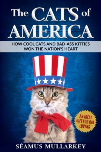 Beispielbild fr The Cats of America: How Cool Cats and Bad-Ass Kitties Won The Nation's Heart (The Cats of The World) zum Verkauf von WorldofBooks