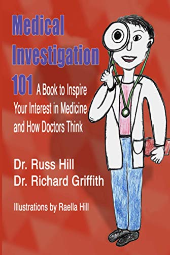 Stock image for Medical Investigation 101: A Book to Inspire Your Interest in Medicine and How Doctors Think for sale by GF Books, Inc.