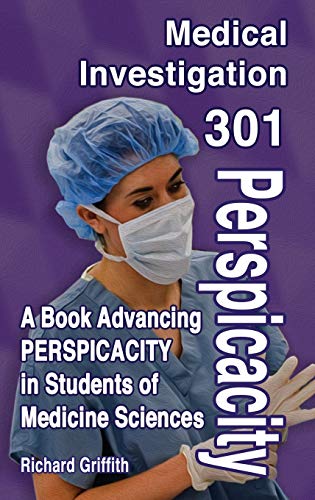 Stock image for Medical Investigation 301 Perspicacity: A Book Advancing PERSPICACITY in Students of Medicine Science (Medical Investigation 101) for sale by Lucky's Textbooks