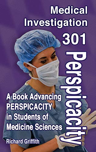 9781736768112: Medical Investigation 301 Perspicacity: A Book Advancing PERSPICACITY in Students of Medicine Science (Medical Investigation 101)