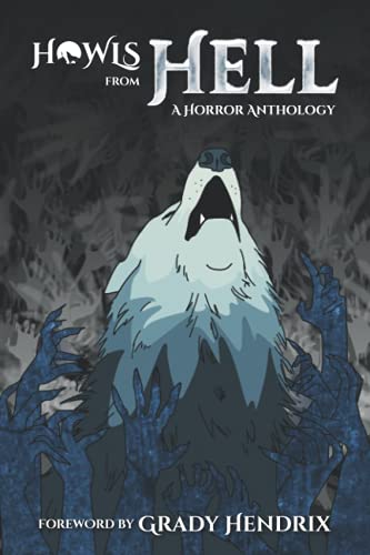 Imagen de archivo de Howls From Hell: A Horror Anthology a la venta por GreatBookPrices