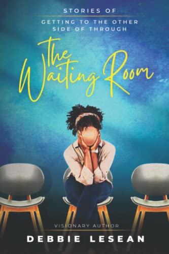 9781736780879: The Waiting Room: Stories of Getting to the Other Side of Through