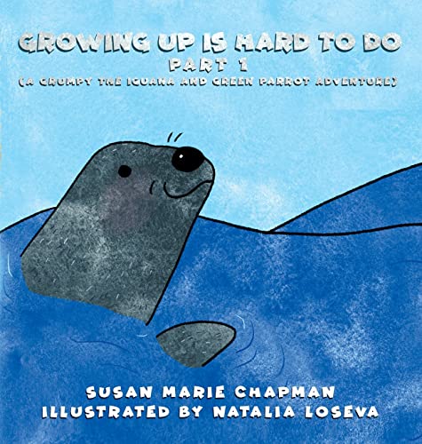 9781736805657: Growing Up Is Hard To Do Part 1 (A Grumpy the Iguana and Green Parrot Adventure)