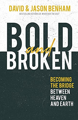 Beispielbild fr Bold and Broken: Becoming the Bridge Between Heaven and Earth zum Verkauf von Lucky's Textbooks