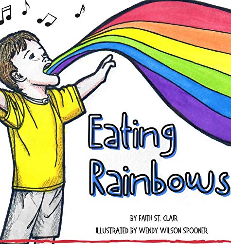 Imagen de archivo de Eating Rainbows: There are no limitations placed on happiness. Find your rainbow. Choose your joy. a la venta por -OnTimeBooks-