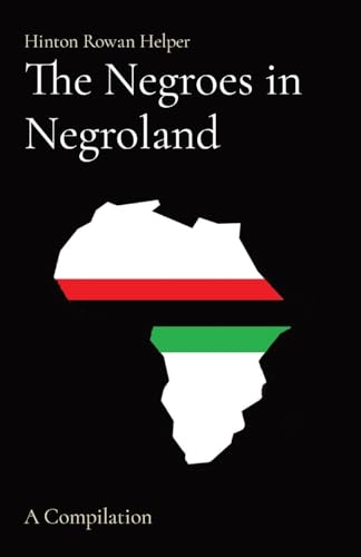 Imagen de archivo de The Negroes in Negroland: A Compilation a la venta por GreatBookPrices