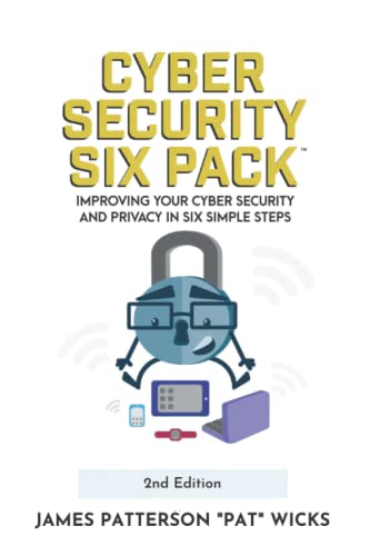 Stock image for Cyber Security Six Pack: Improving Your Cyber Security and Privacy in Six Simple Steps for sale by SecondSale