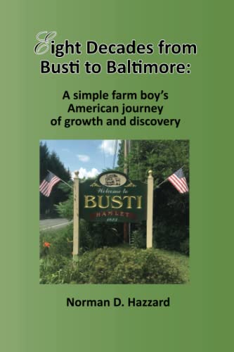 Stock image for Eight Decades from Busti to Baltimore: A Simple Farm Boy's American Journey of Growth and Discovery for sale by Book Deals
