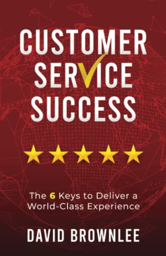 Beispielbild fr Customer Service Success: The 6 Keys To Deliver A World-Class Experience zum Verkauf von Goodwill Books