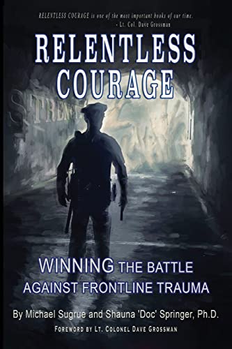 Stock image for RELENTLESS COURAGE: Winning the Battle Against Frontline Trauma for sale by GreatBookPrices