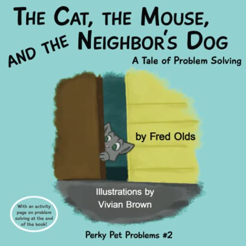 Stock image for The Cat, The Mouse, and the Neighbor's Dog: A Tale of Problem Solving (Perky Pet Problems) for sale by GF Books, Inc.