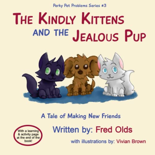 Stock image for The Kindly Kittens and the Jealous Pup: A Tale of Making New Friends (Perky Pet Problems) for sale by Books Unplugged