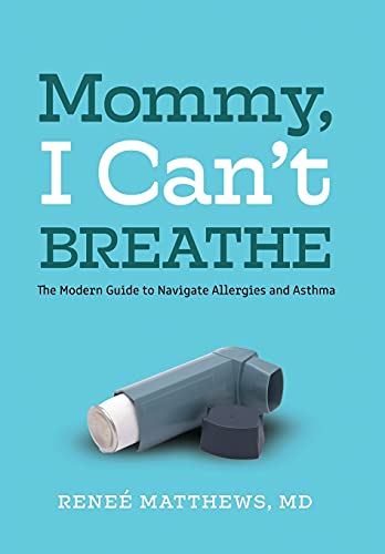 Stock image for Mommy, I Cant Breathe: The Modern Guide to Navigate Allergies and Asthma for sale by Red's Corner LLC