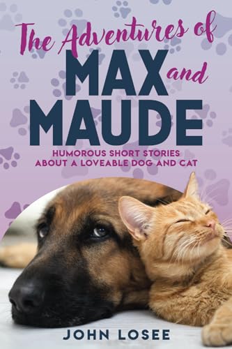 Beispielbild fr The Adventures of Max and Maude: Humorous Short Stories about a Loveable Dog and Cat zum Verkauf von WorldofBooks