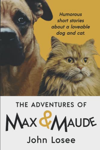 Imagen de archivo de The Adventures of Max and Maude: Humorous Short Stories about a Loveable Dog and Cat a la venta por WorldofBooks
