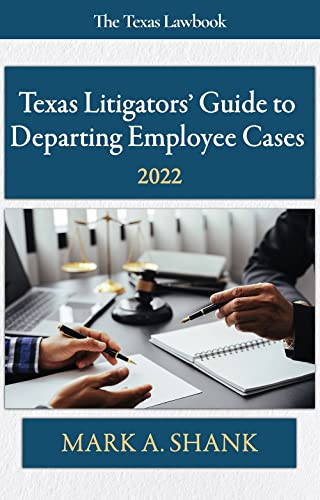 Beispielbild fr Texas Litigators? Guide to Departing Employee Cases: 2022 zum Verkauf von GF Books, Inc.