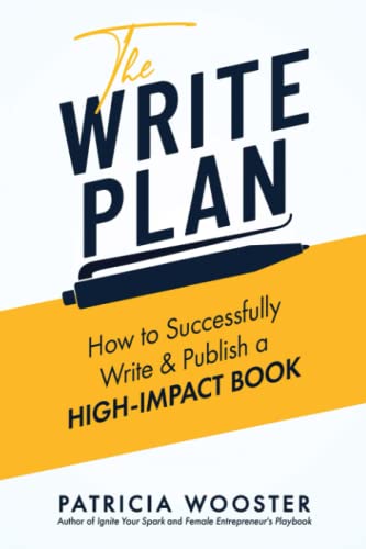 Stock image for The Write Plan: How to Successfully Write & Publish a High-Impact Book for sale by GF Books, Inc.