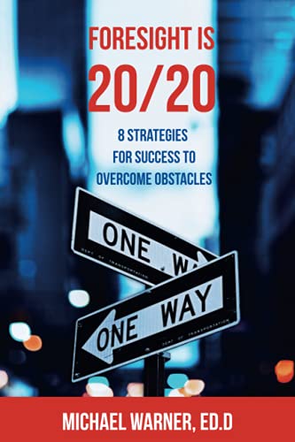 Stock image for Foresight is 20/20: 8 Strategies for Success to Overcome Obstacles for sale by ThriftBooks-Dallas