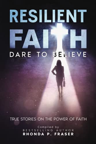 Stock image for Resilient Faith: Dare to Believe: True Stories on the Power of Faith for sale by ThriftBooks-Atlanta