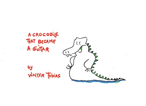 Stock image for A Crocodile That Became a Guitar: A magical adventure a good night story for kids for sale by GF Books, Inc.