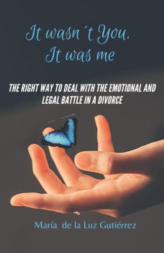 Imagen de archivo de It Wasn't You, It Was Me: The right way to deal with the emotional and legal battle in a divorce a la venta por Chiron Media