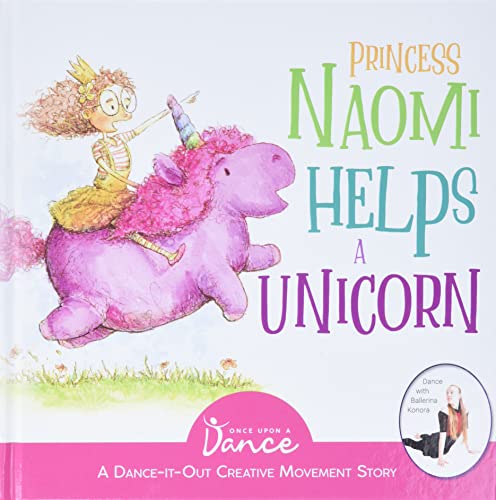 Stock image for Princess Naomi Helps a Unicorn: A Dance-It-Out Creative Movement Story for Young Movers for sale by Hippo Books