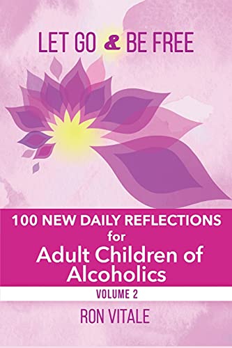 Stock image for Let Go and Be Free: 100 New Daily Reflections for Adult Children of Alcoholics for sale by GreatBookPrices