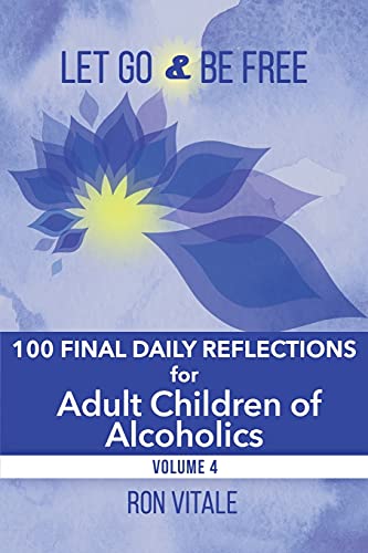Stock image for Let Go and Be Free : 100 Final Daily Reflections for Adult Children of Alcoholics for sale by GreatBookPrices