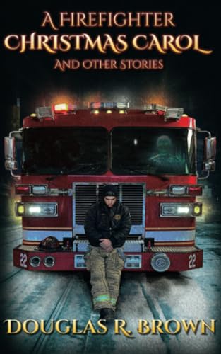 Beispielbild fr A Firefighter Christmas Carol: And Other Stories zum Verkauf von WorldofBooks