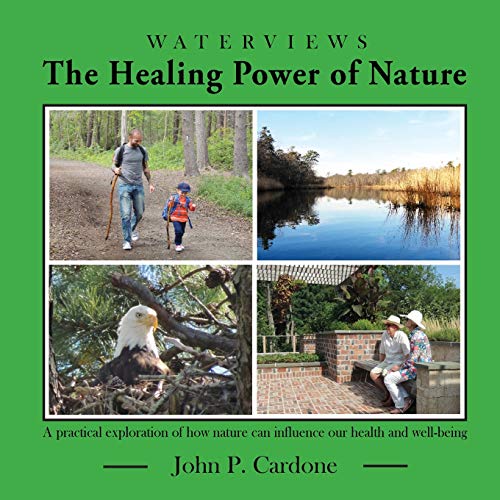 

Healing Power of Nature : A Practical Exploration of How Nature Can Influence Our Health and Well-being