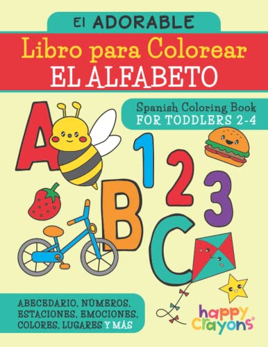 Imagen de archivo de El Adorable Libro de Colorear del ABC - Spanish Coloring Book for Toddlers 2-4: Abecedario, Nmeros, Estaciones, Emociones, Colores, Lugares y Ms (Spanish Edition) a la venta por GF Books, Inc.