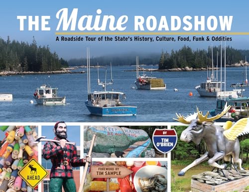 Stock image for The Maine Roadshow: A Roadside Tour of the State's History, Culture, Food, Funk & Oddities for sale by GF Books, Inc.