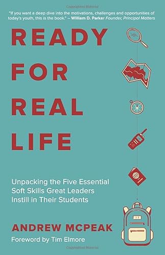 Stock image for Ready For Real Life: Unpacking the Five Essential Soft Skills Great Leaders Instill in Their Students for sale by HPB-Emerald